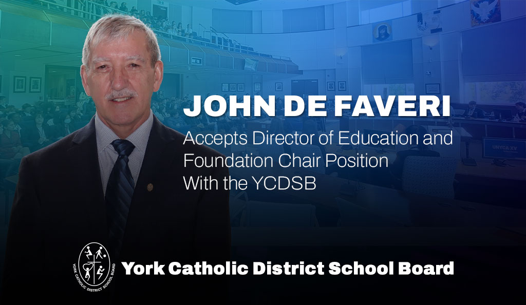 John De Faveri Accepts Director of Education and Foundation Chair Position With the YCDSB
